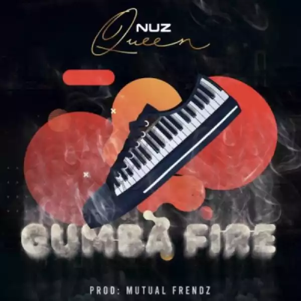 Nuz Queen - Gumba Fire